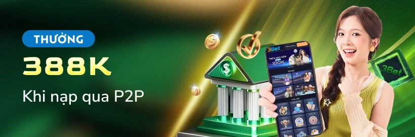 3BET Thưởng 388,000 VND Khi Nạp Qua P2P Mỗi Ngày