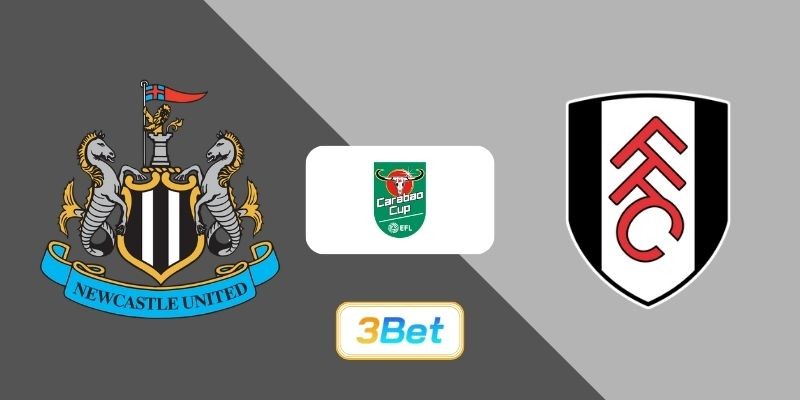 3BET Soi kèo Newcastle vs Fulham 03h15 ngày 18/12/2025 - Cúp Liên Đoàn Anh