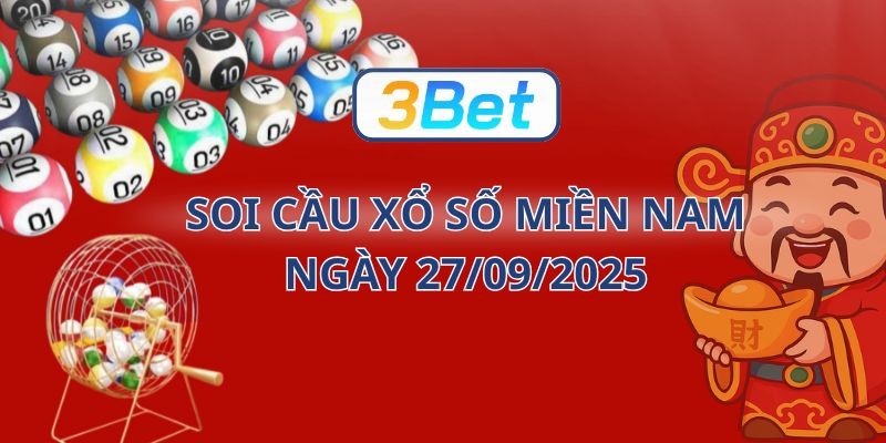 3BET Soi cầu XSMN ngày 27/09/2025 chuẩn xác cùng 3BET hôm nay