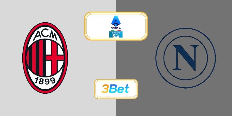 3BET Soi kèo AC Milan vs Napoli 01h45 ngày 29/09/2025 - Serie A