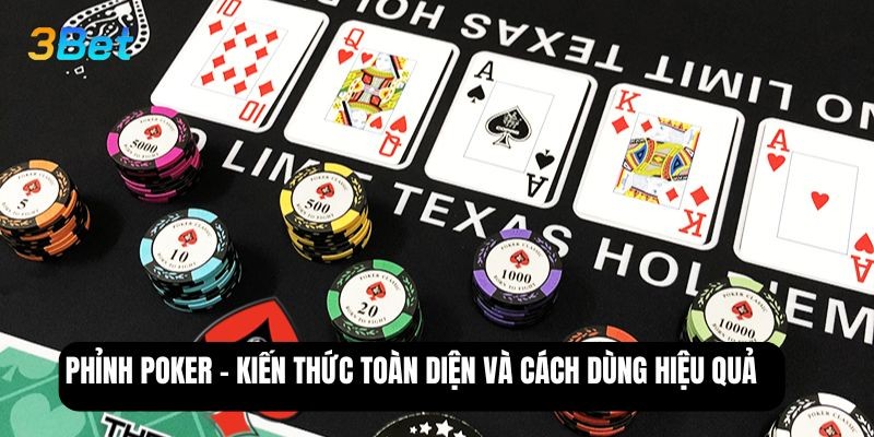 3BET Phỉnh Poker - Hiểu đúng, dùng chuẩn và quản lý vốn hiệu quả