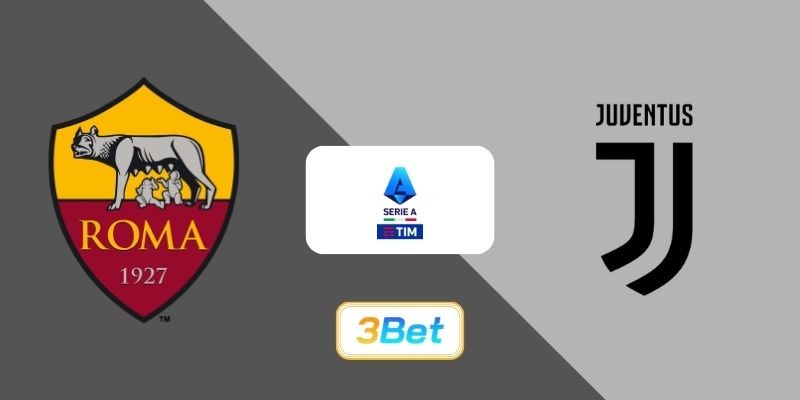 3BET Soi kèo AS Roma vs Juventus 02h45 ngày 02/03/2026 - Serie A