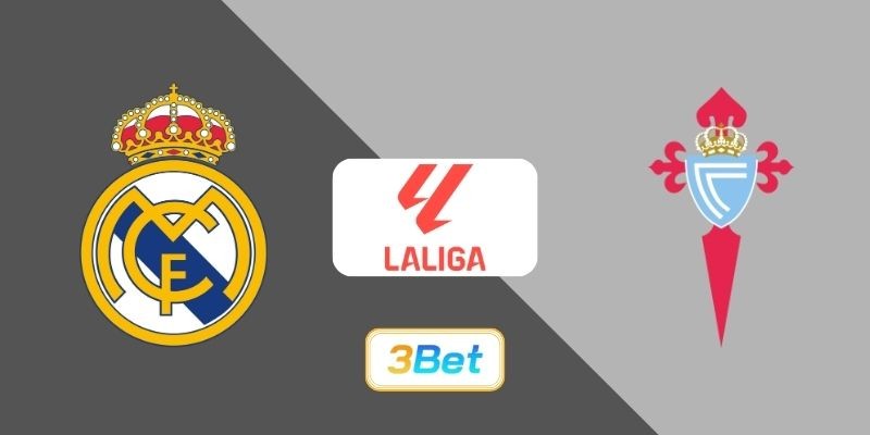 3BET Soi kèo Real Madrid vs Celta Vigo 03h00 ngày 08/12/2025 - La Liga