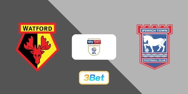3BET Soi kèo Watford vs Ipswich Town 02h45 ngày 25/02/2026 - Championship